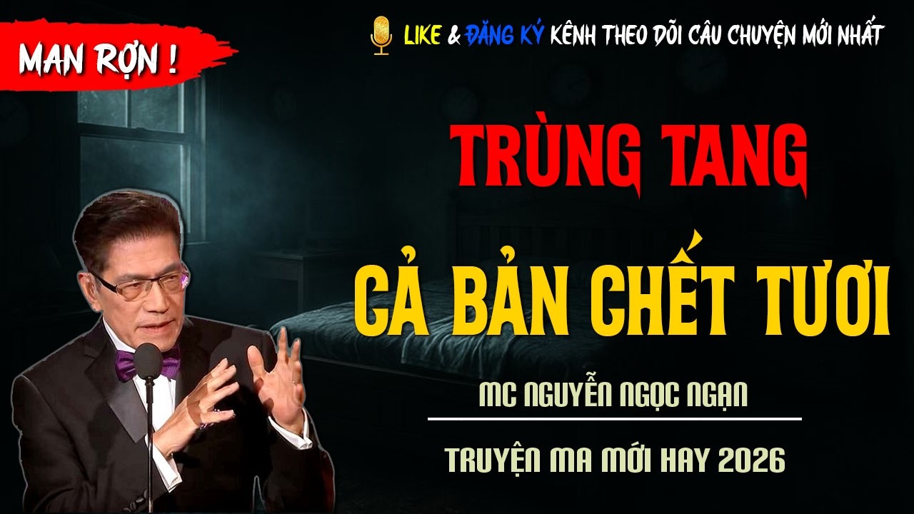TRUYỆN MA MỚI : TRÙNG TANG CẢ BẢN CHẾT TƯƠI | TRUYỆN KINH DỊ CÓ THẬT MC NGUYỄN NGỌC NGẠN