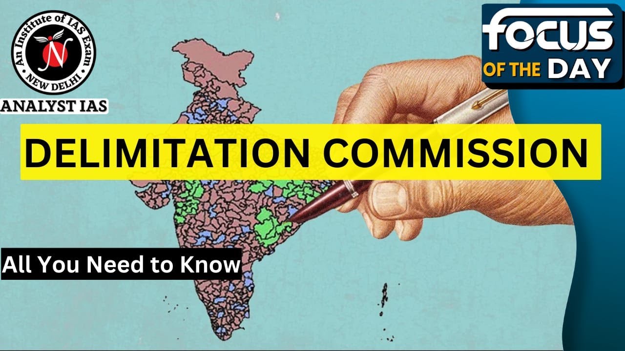 Delimitation Commission | Focus Of The Day | UPSC CSE | Analyst IAS