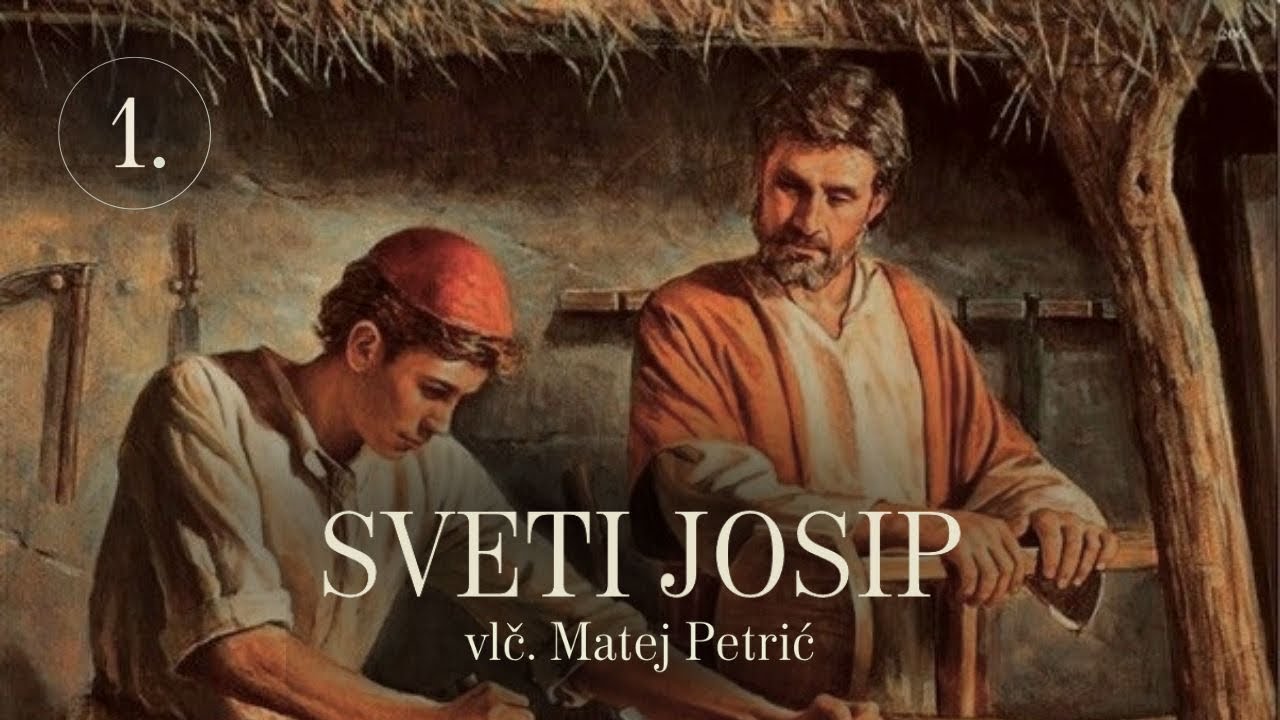 Vlč. Matej Petrić - Sv. Josip | Skromni tesar ili skriveni kralj?