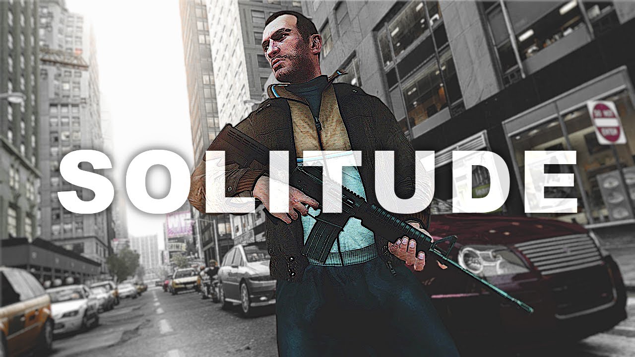 GTA 4 | Solitude - Edit [Niko Bellic]