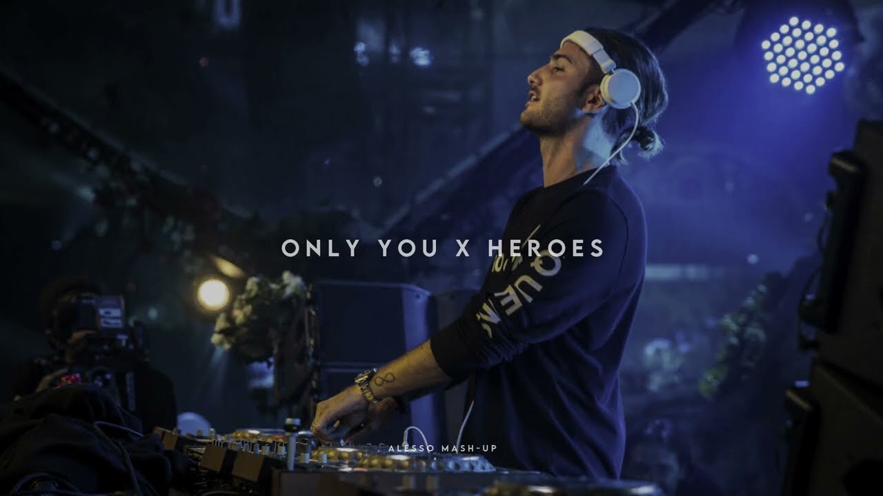 Only You X Heroes (Alesso Mash-Up)