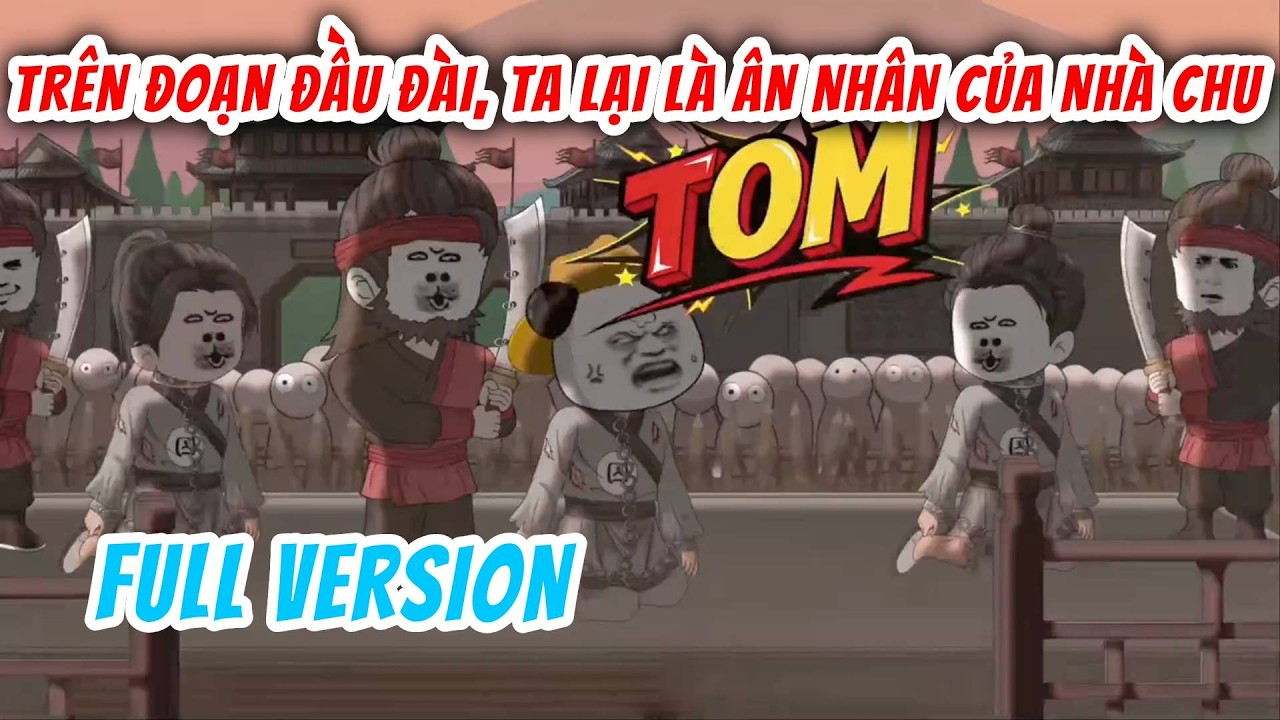 [Full Version] Trên Đoạn Đầu Đài Ta Lại Là Ân Nhân của Nhà Chu | Hà Nhân Xuyên Không | Chuột Vietsub