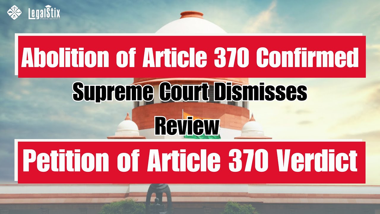 Abolition of Article 370 || Confirmed Supreme Court Dismisses Review Petition of Article 370 Verdict