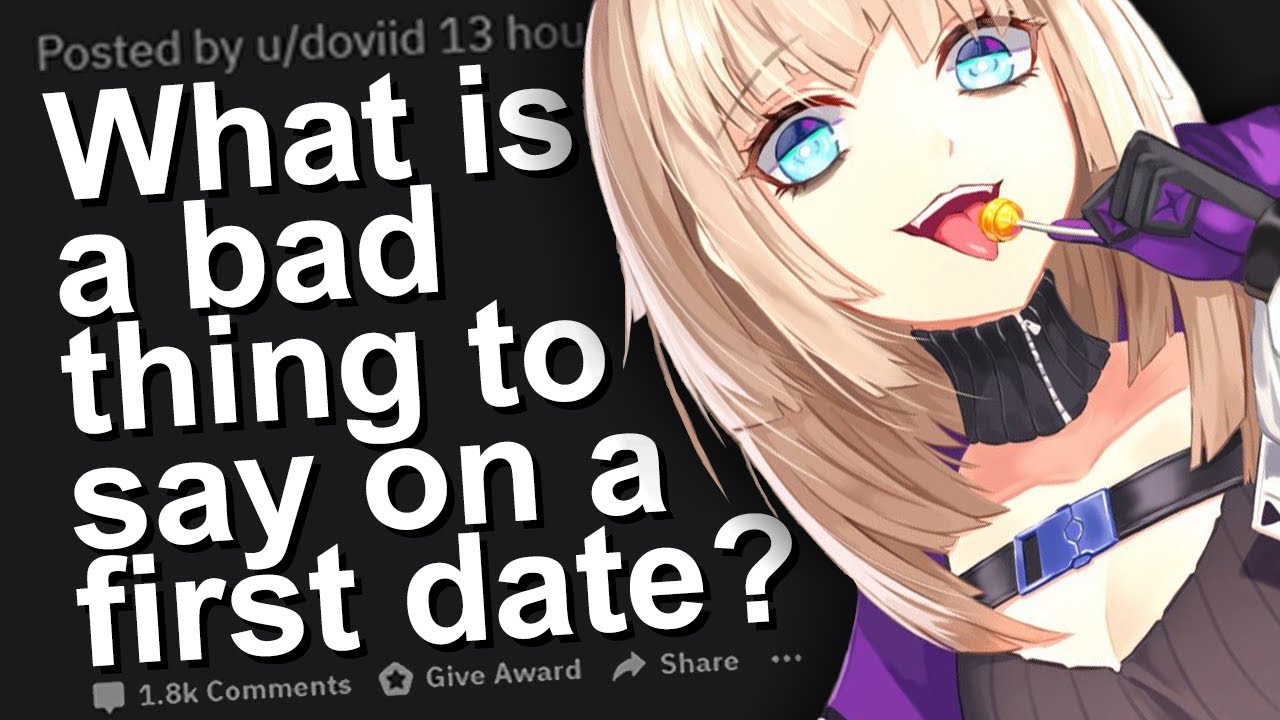 WHAT IS A BAD THING TO SAY ON A FIRST DATE? ASKREDDIT | REDDIT STORIES