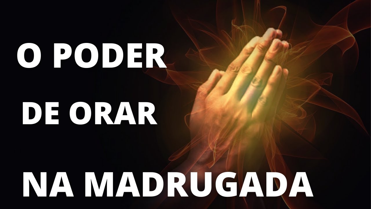 O PODER DE ORAR NA MADRUGADA | A IMPORTÂNCIA DA ORAÇÃO NA MADRUGADA 🔥🔥🔥
