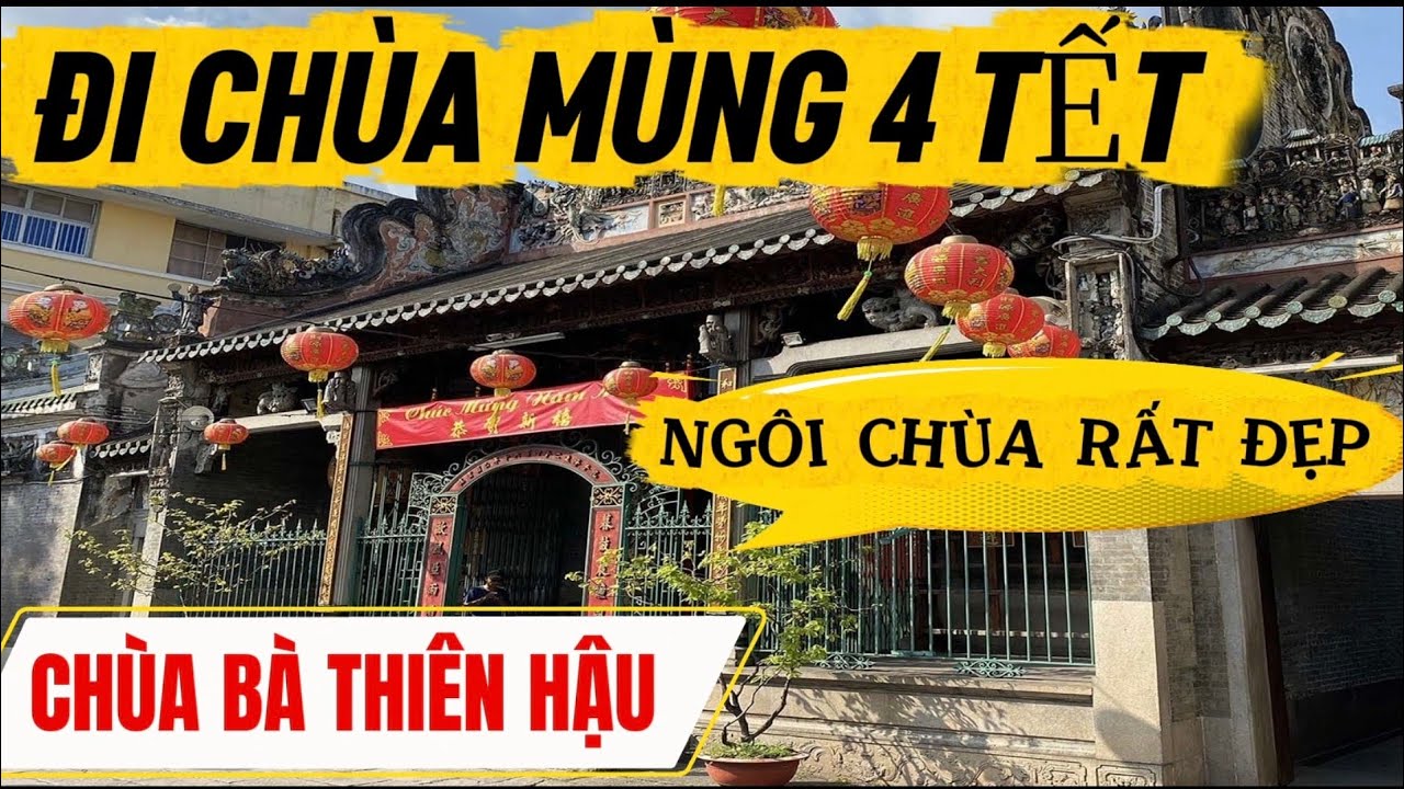 CHÙA BÀ THIÊN HẬU , ĐI CHUA VAO NGÀY MÙNG 4 TẾT