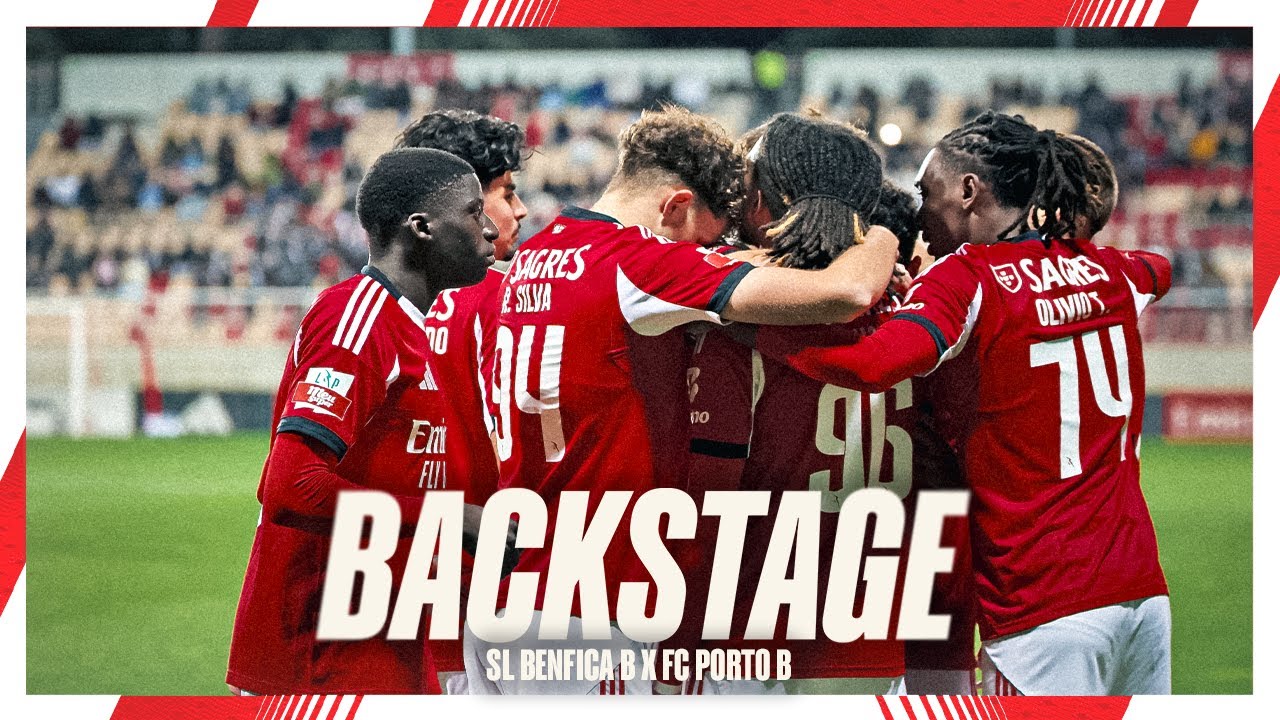 Backstage | #SLBenficaB vs. FC Porto B