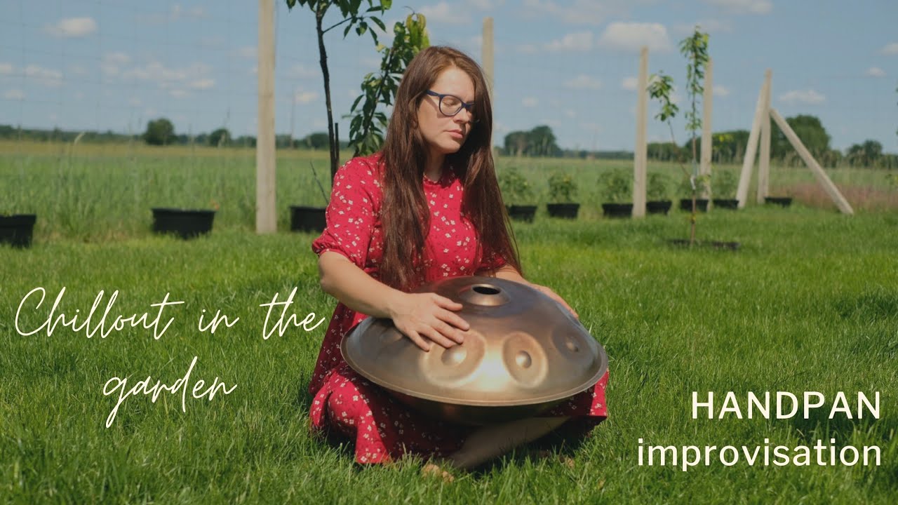 Chillout in the garden - handpan improvisation