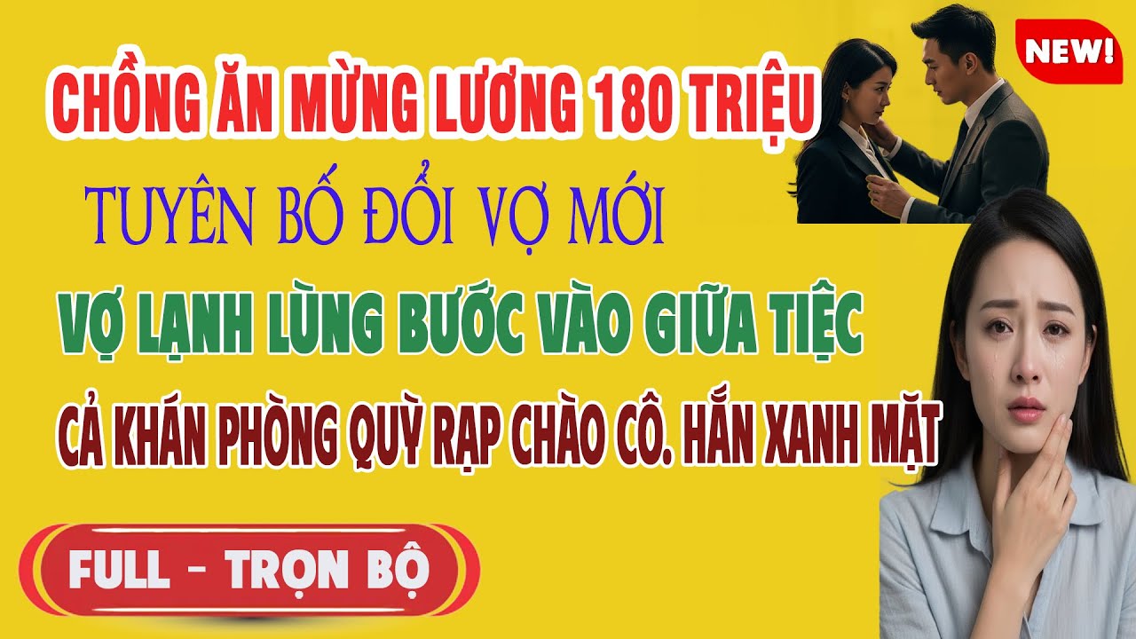 ♥️ Truyện Ngôn Tình CHỒNG MỞ TIỆC MỪNG LƯƠNG 180TR Tuyên Bố Đối Vợ Mới Vừa Thấy Vợ Khách Mời Quỳ Rạp