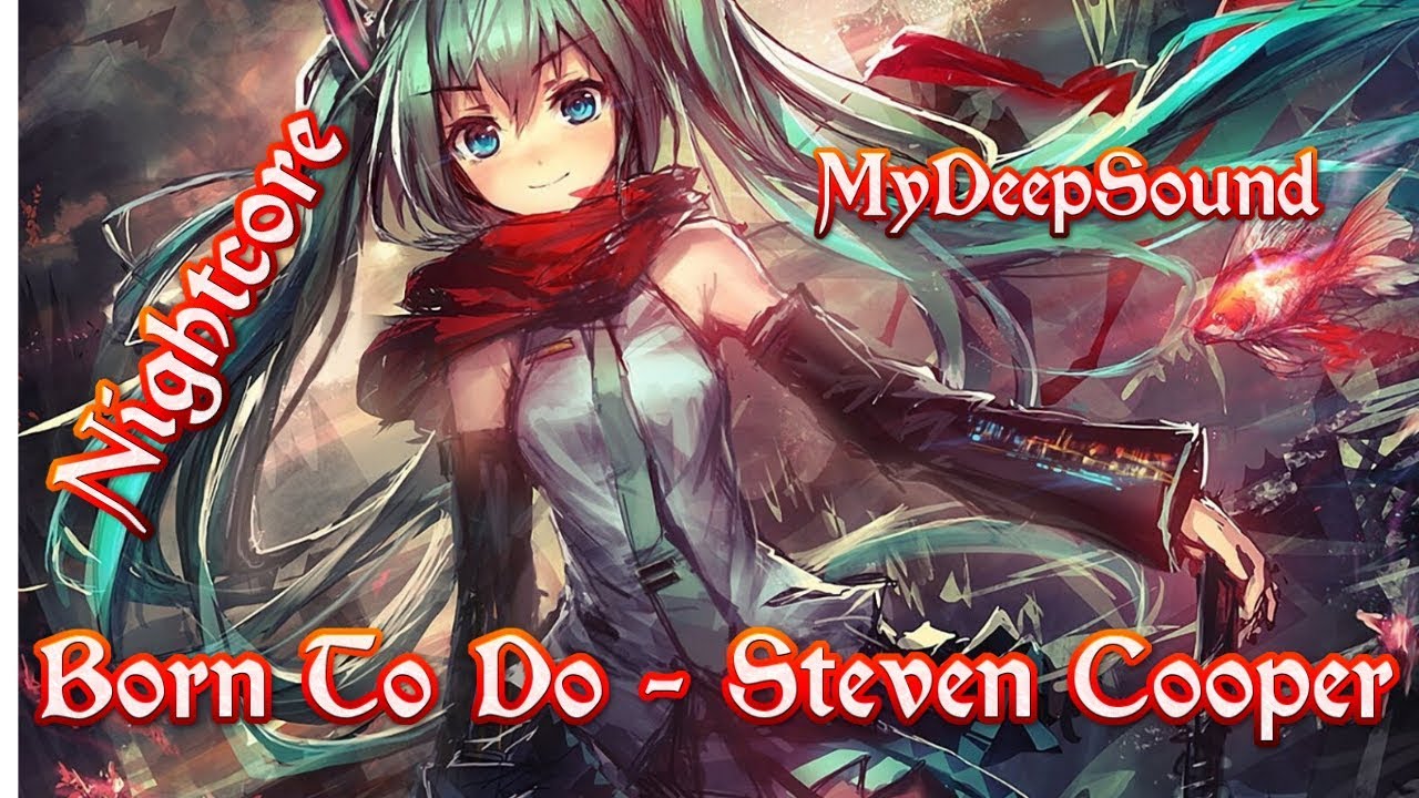 Born To Do - Steven Cooper (Nightcore)