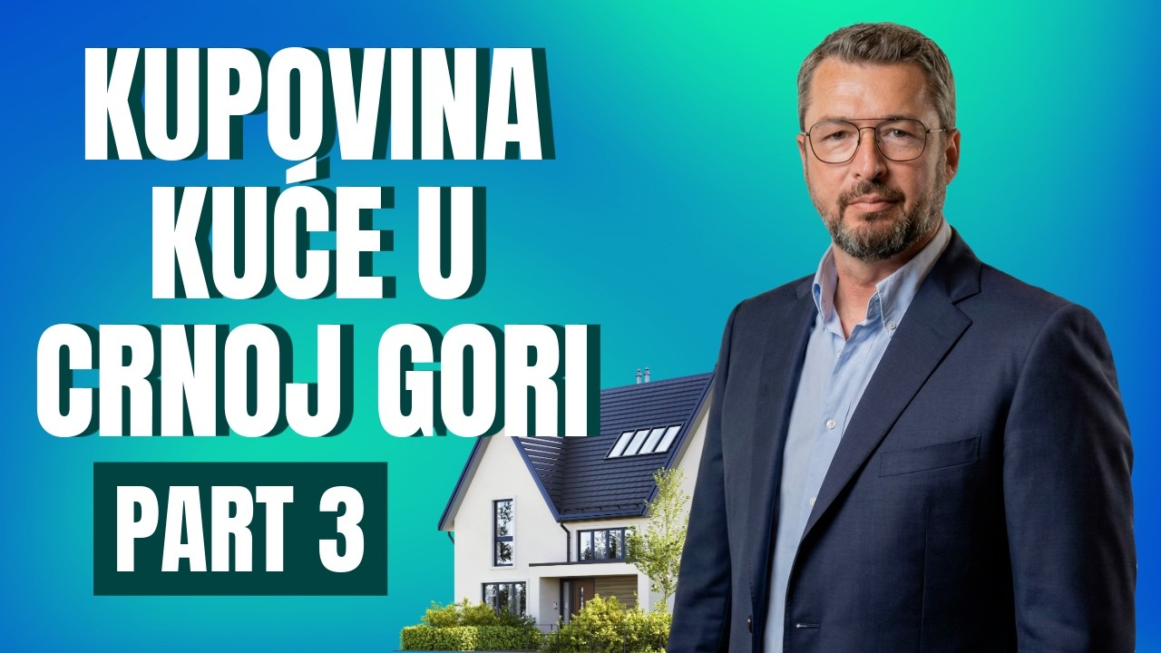 Kupovina kuće u Crnoj Gori - Šta je važno provjeriti? Part 3