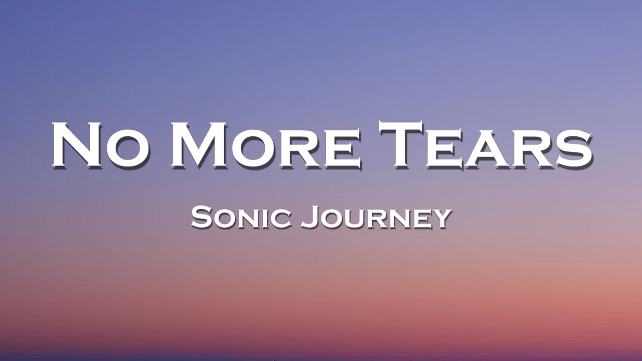 Sonic Journey - No More Tears (Lyrics)