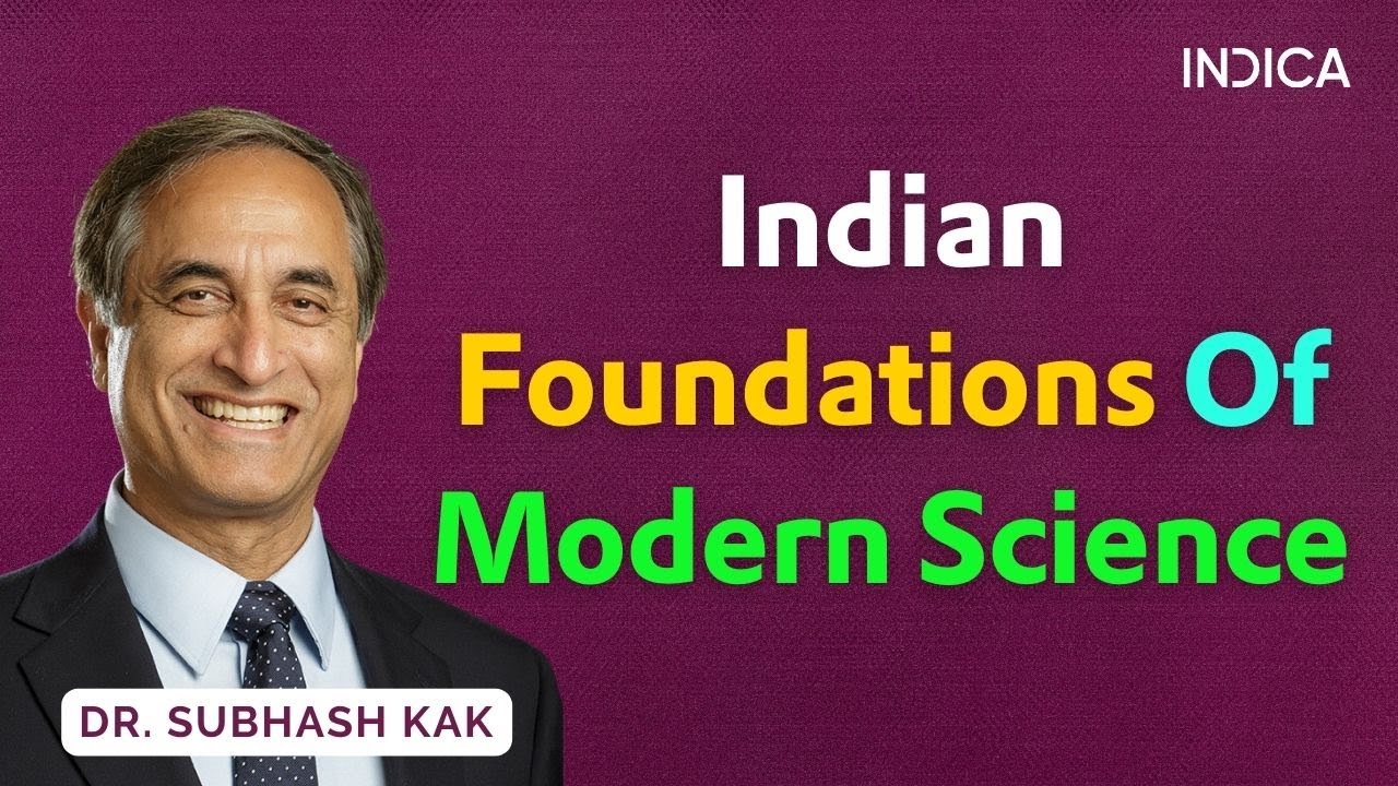 Indian Foundations Of Modern Science by Dr. Subhash Kak