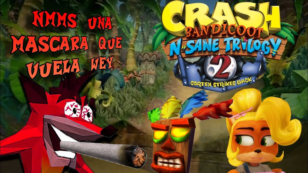 Fumador de crak girador 2 en 4k :v Crash Bandicoot 2 Cortex Stikes Back N. Sane Trilogy | Herson TCV