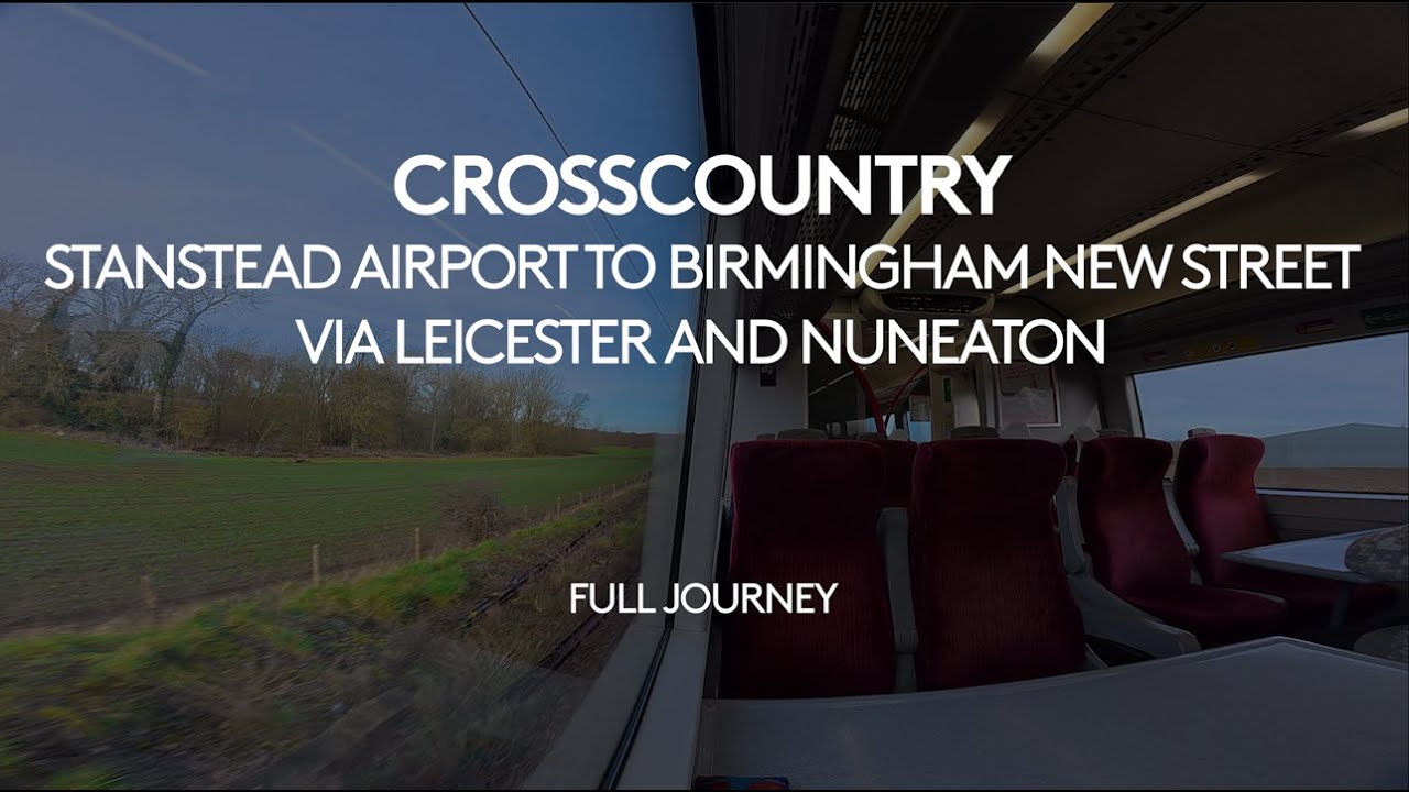 CrossCountry full journey from Stansted Airport to Birmingham New Street via Nuneaton