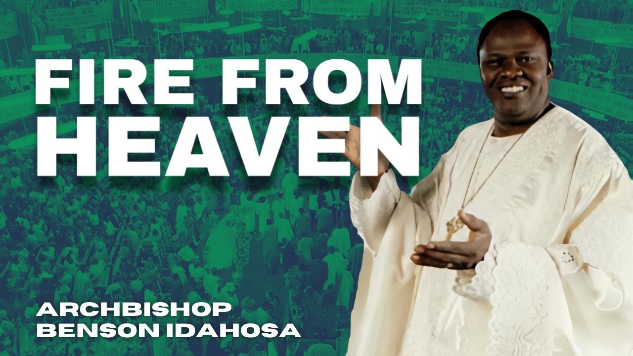 Fire From Heaven - Archbishop Benson Idahosa