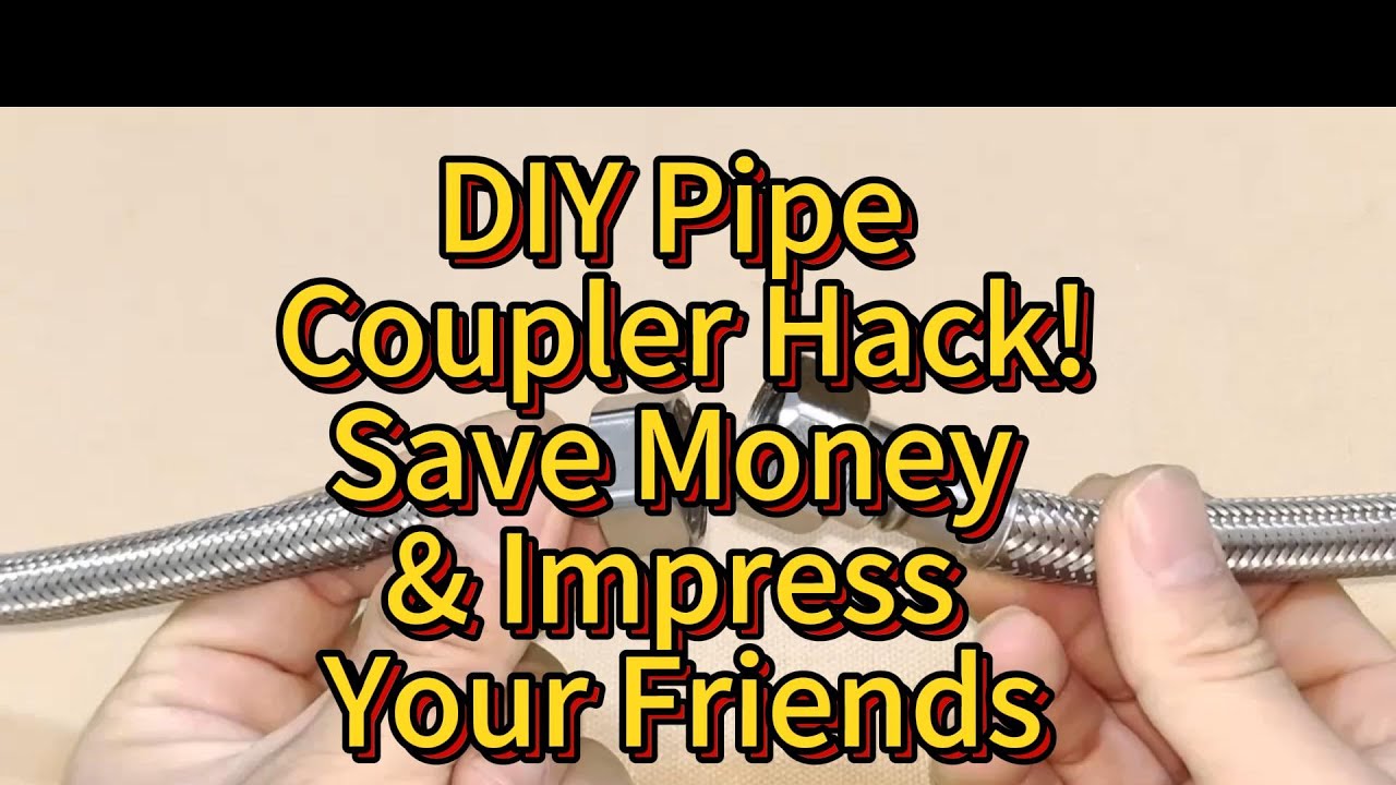 DIY Pipe Coupler Hack: Save Money & Impress Your Friends!