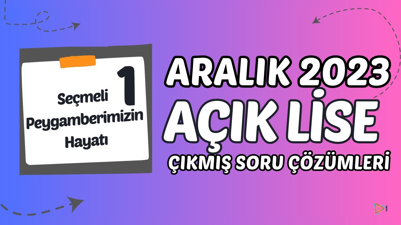 Açık Lise Çıkmış Sorular - Aralık 2023 - Peygamberimizin Hayatı 1