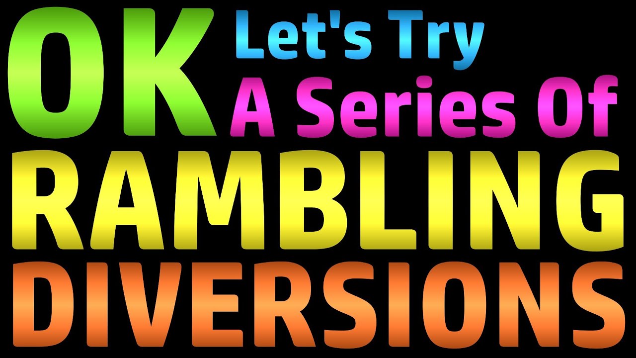 Let's Try A Series Of Rambling Diversions (Scambaiting) Also - FAQ: Why Don't I Report To Police