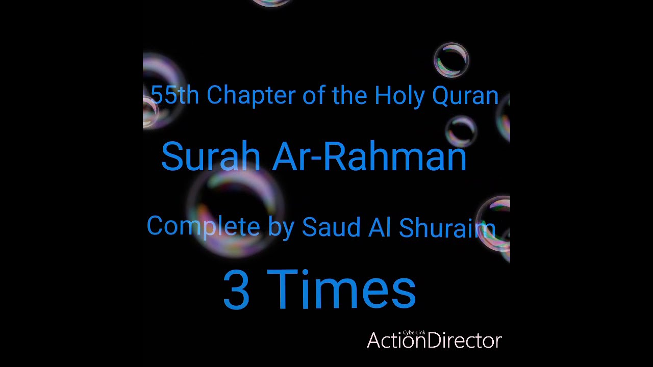 Surah Ar-Rahman 55th chapter of the Holy Quran (3 times) by Saud Al Shuraim