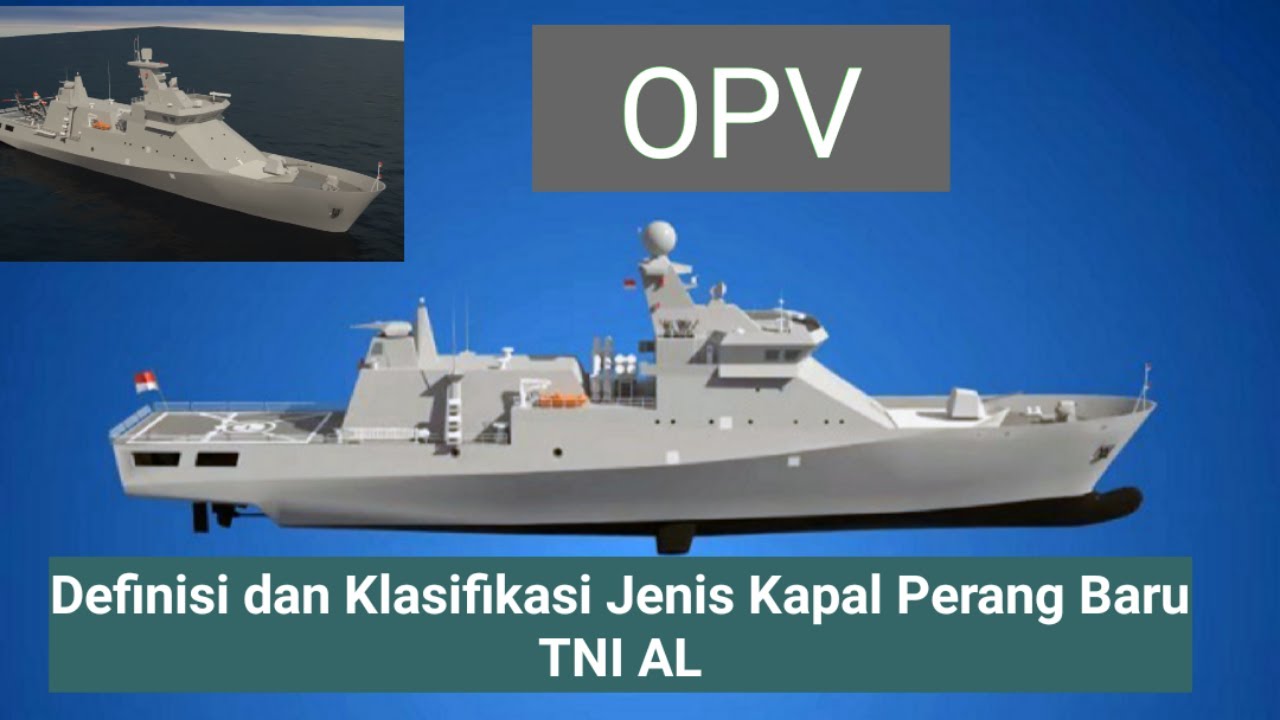 Offshore Patrol Vessel (OPV) - Definisi dan Klasifikasi Jenis Kapal Perang Baru TNI AL