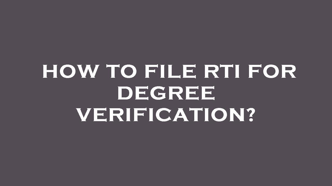 How to file rti for degree verification?