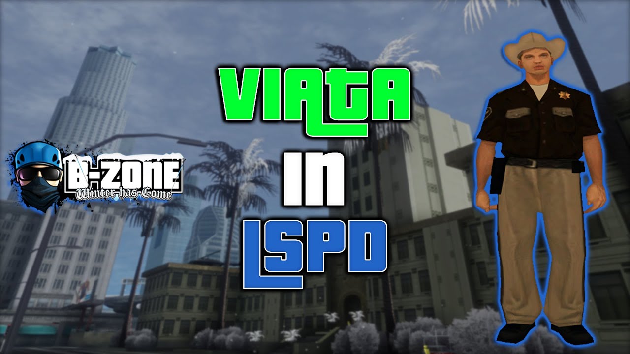 VIATA IN LSPD IN 2024 PE B-ZONE [SA-MP #258]