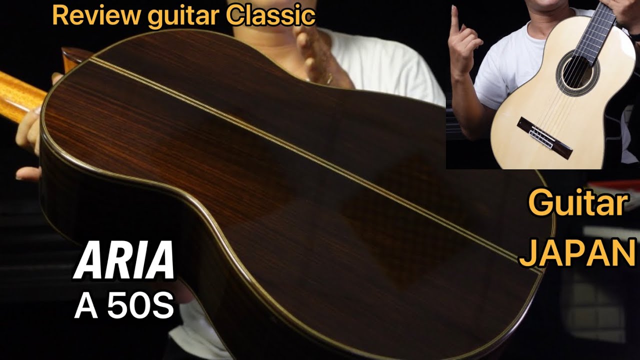 Review guitar classic Aria A 50S. Chính hãng JAPAN. SOUND HIT MUSIC