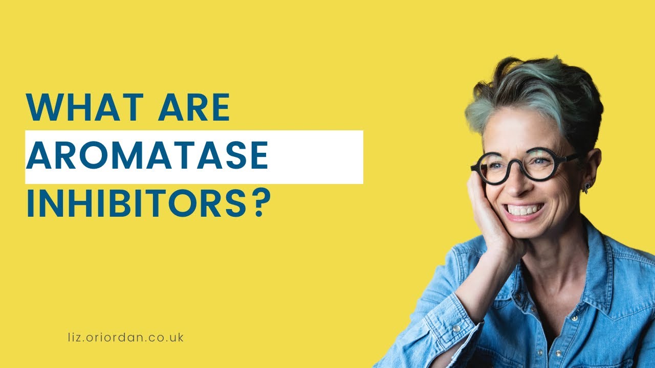 Aromatase Inhibitors: What They Are And How They Work with Dr Liz O'Riordan
