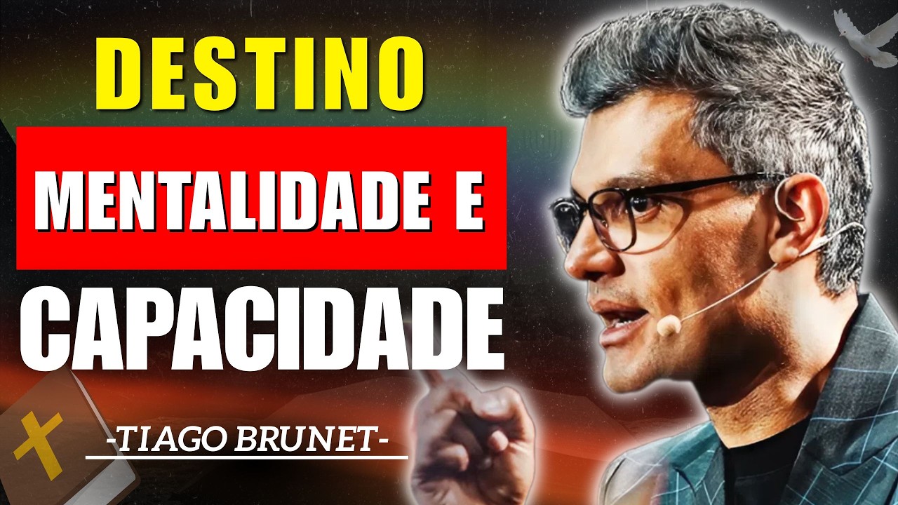 Prosperidade de Verdade: Destino, Mentalidade e Capacidade | Tiago Brunet