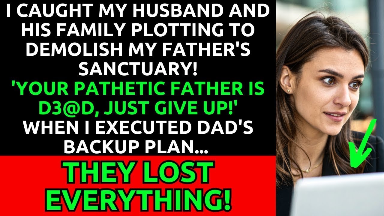 I Caught My Husband and His Family Plotting to Demolish My Father's Sanctuary...