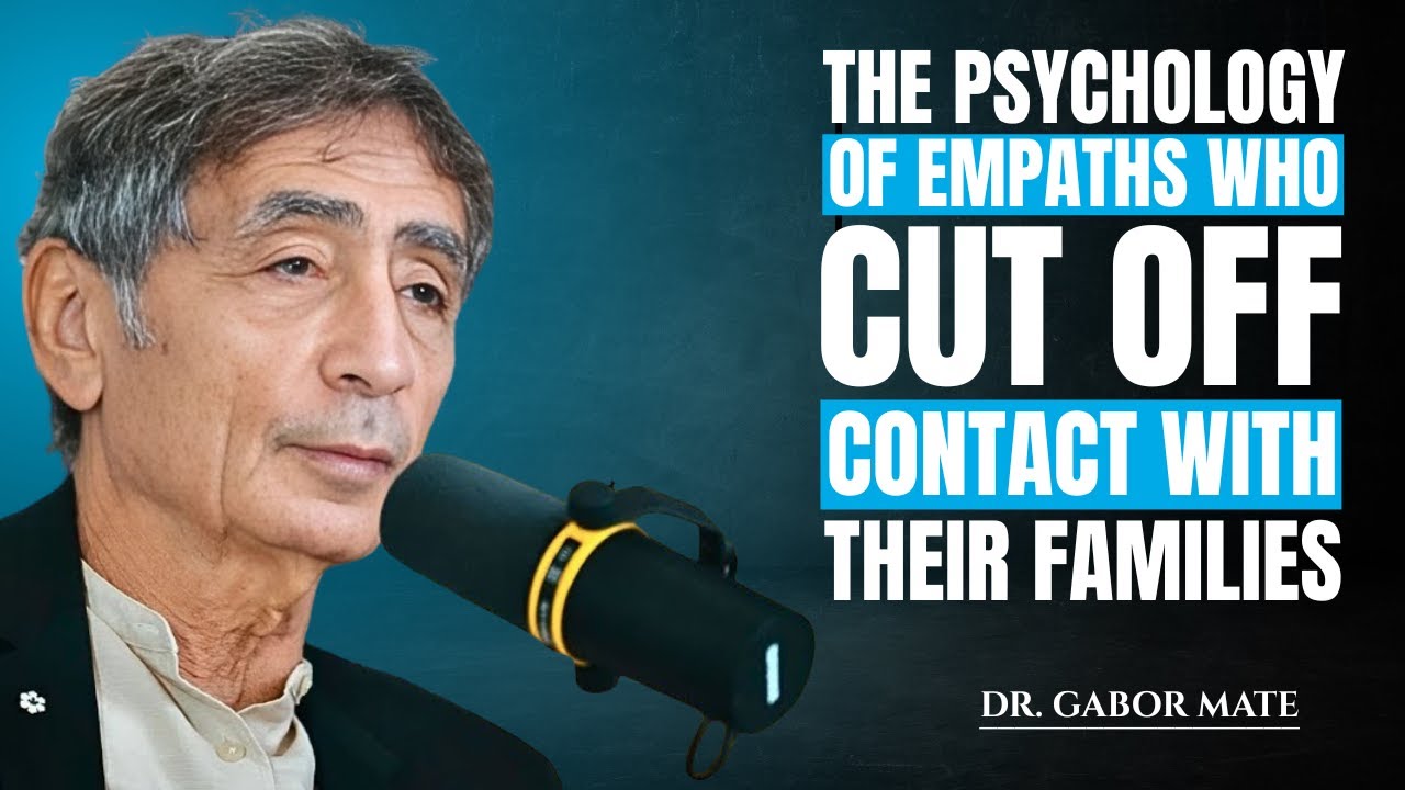 The Psychology Of Empaths Who Cut Off Contact With Their Families || Gabor Mate Motivational Speech
