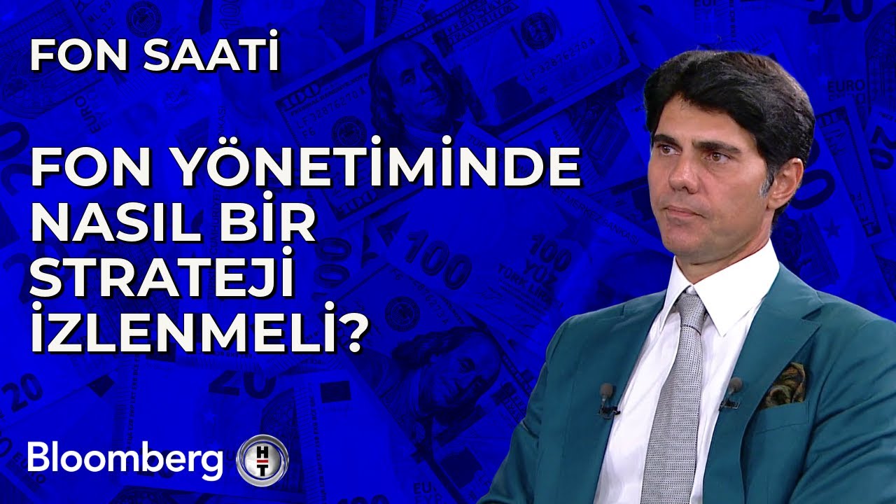 Fon Saati - Fon Yönetiminde Nasıl Bir Strateji İzlenmeli? | 8 Temmuz 2024