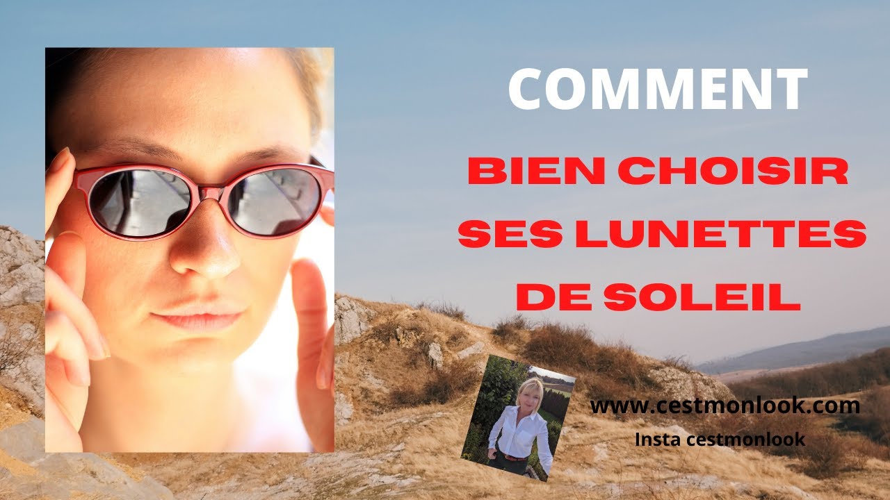 Comment bien choisir ses lunettes de soleil - 6 conseils