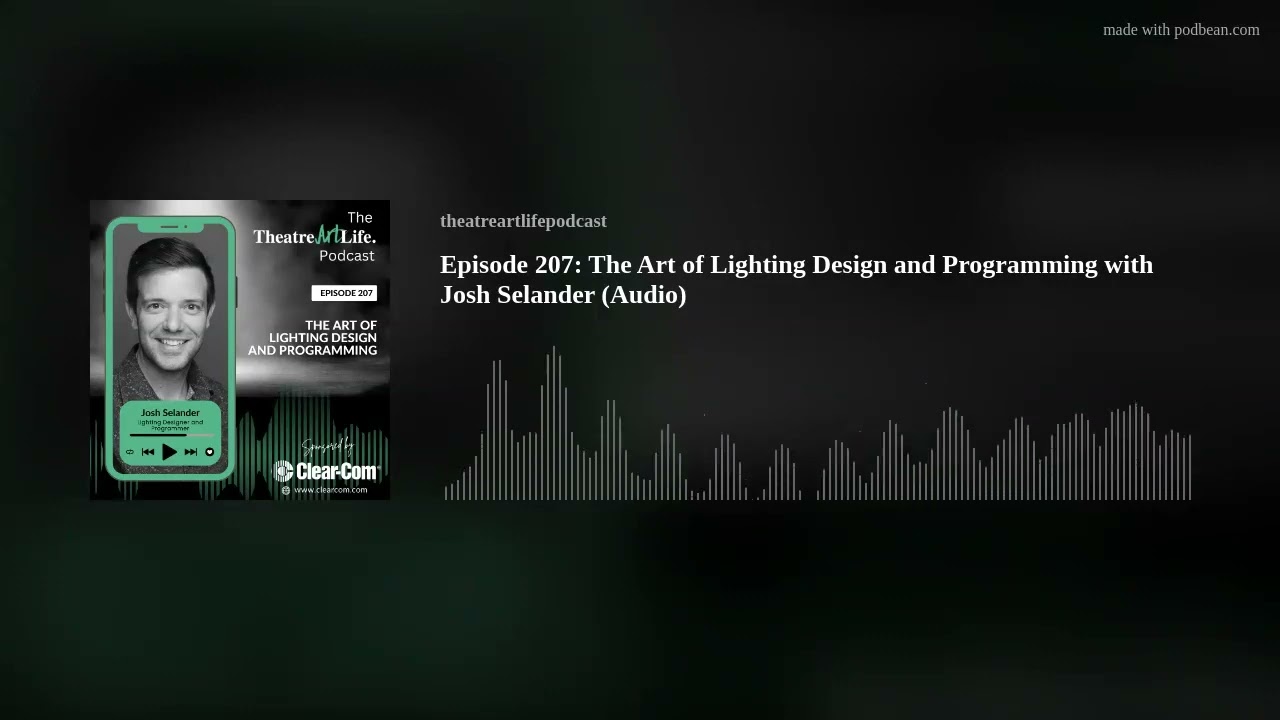 Episode 207: The Art of Lighting Design and Programming with Josh Selander (Audio)