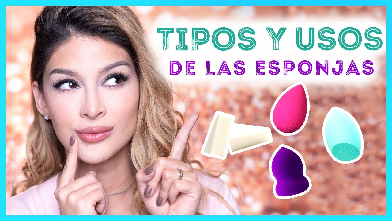 TODO LO QUE DEBES SABER SOBRE LAS ESPONJAS DE MAQUILLAJE