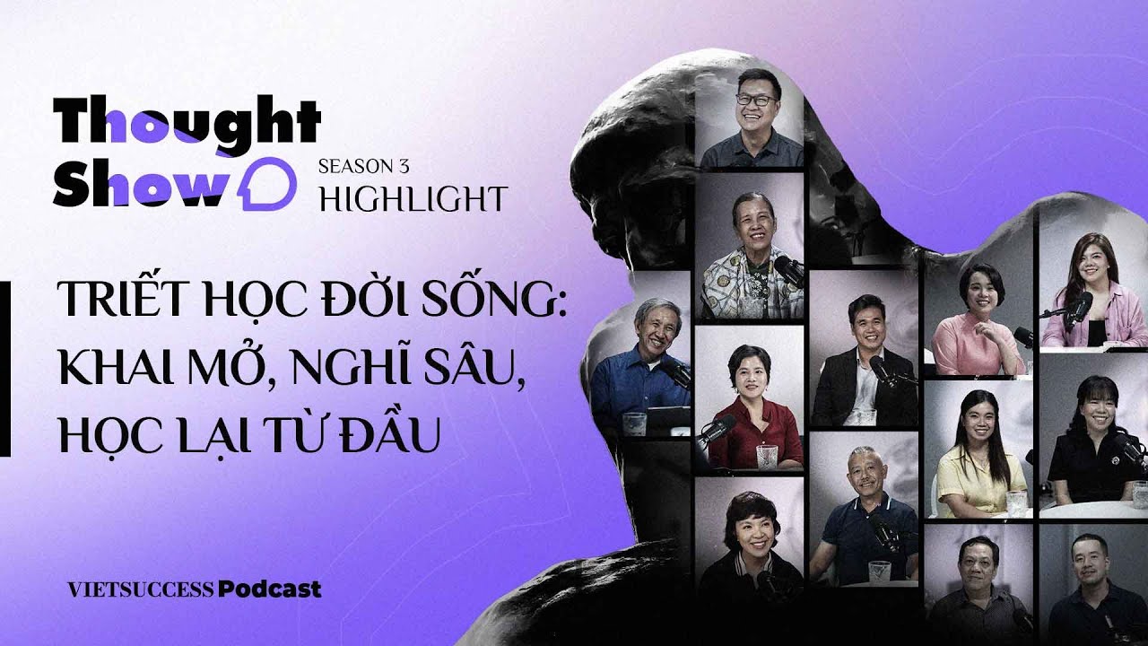Thought Show 3 Highlights | Triết học đời sống: khai mở, nghĩ sâu, học lại từ đầu