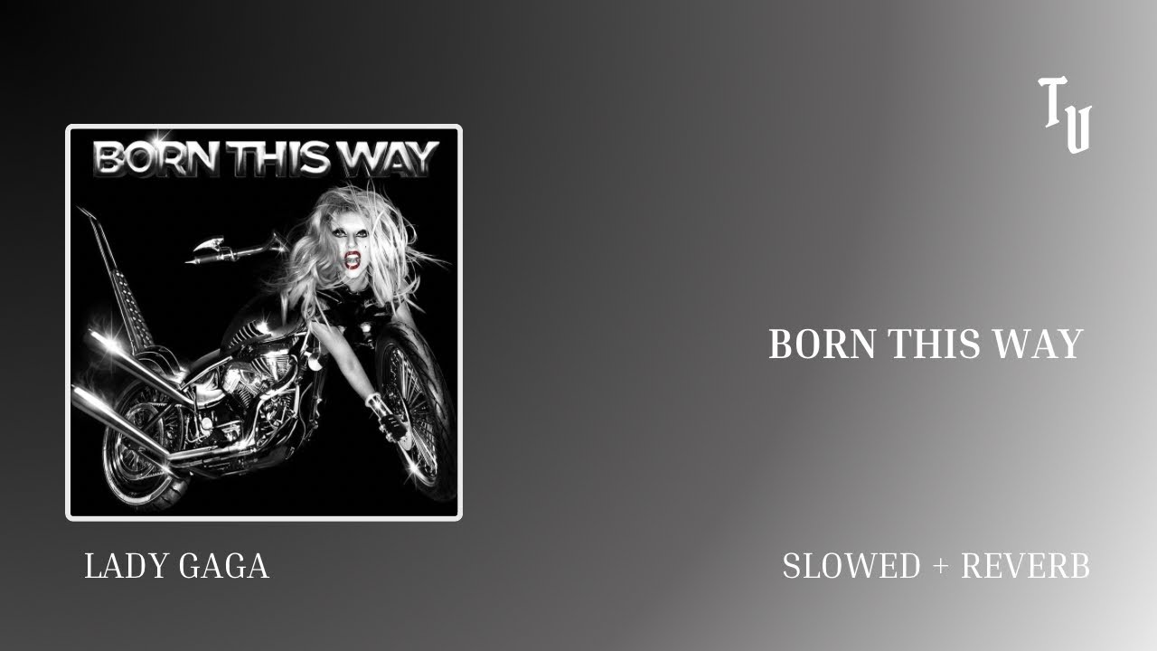 Lady Gaga - Born This Way | Slowed + Reverb