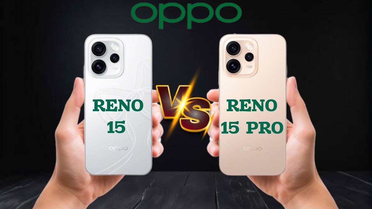 Oppo Reno 15 vs Oppo Reno 15 Pro Comparison Which one is Best?