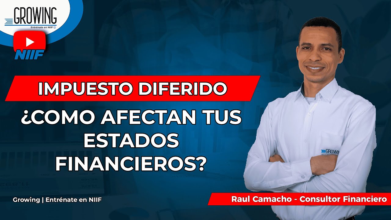 Impacto del IMPUESTO DIFERIDO en los ESTADOS FINANCIEROS 📈