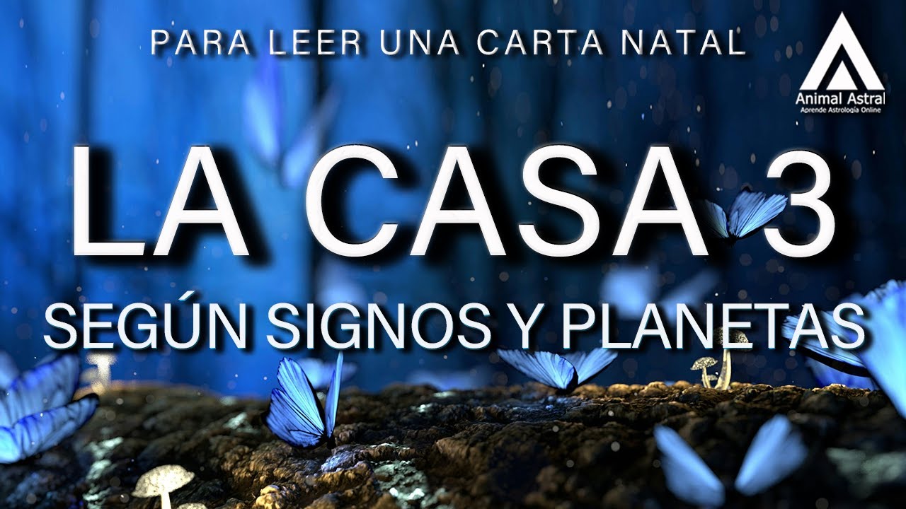 Mente, Comunicación, Hermanos y el Ambiente Cercano. La Casa 3 en la carta Natal