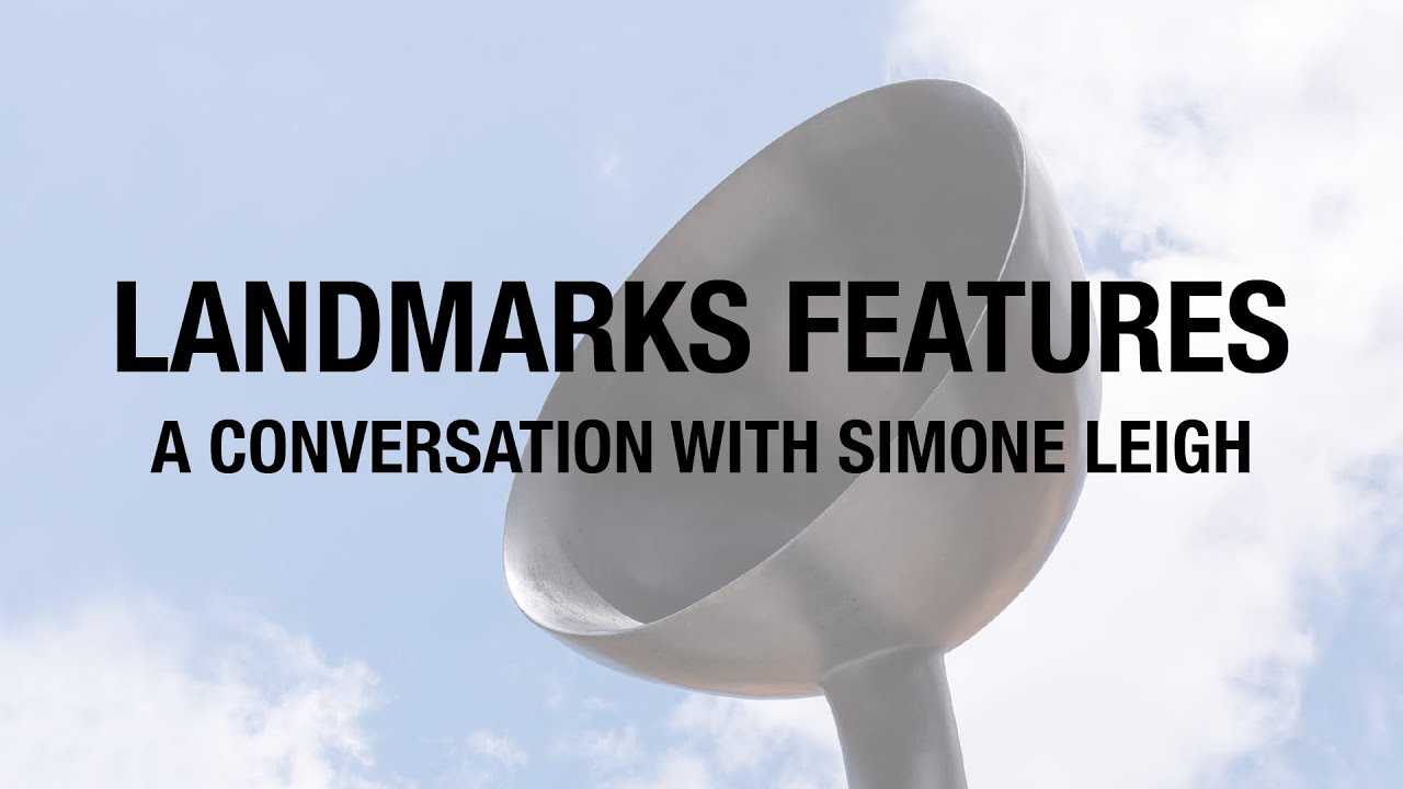 Landmarks Features: A Conversation with Simone Leigh