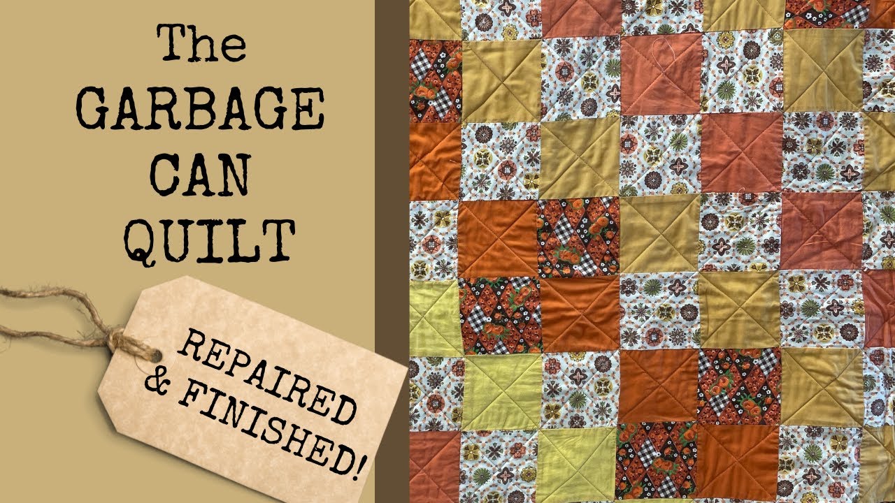 The GARBAGE CAN QUILT Revisited || REPAIRED & FINISHED!