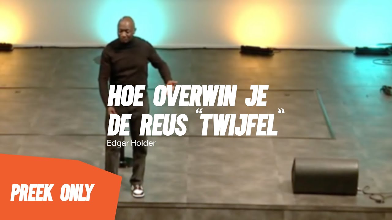 Hoe overwin je de reus “twijfel” - Apostel Edgar Holder 15//05//24 (preek only)