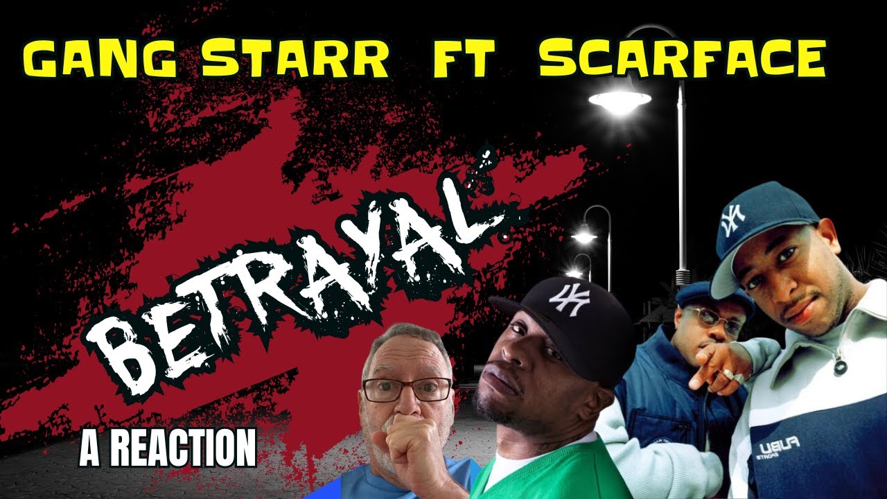 Gang Starr ft Scarface  -  Betrayal  -  A Reaction