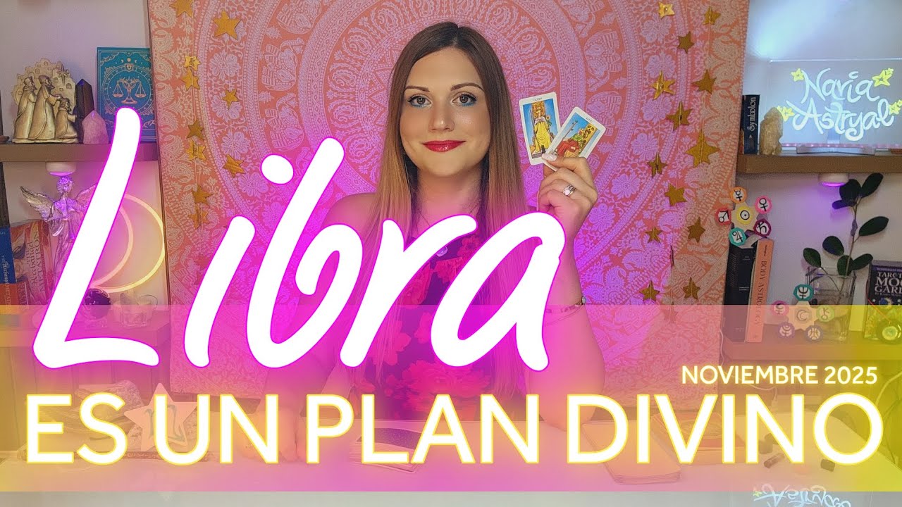 LIBRA NOVIEMBRE 2025 ES UN PLAN DIVINO
