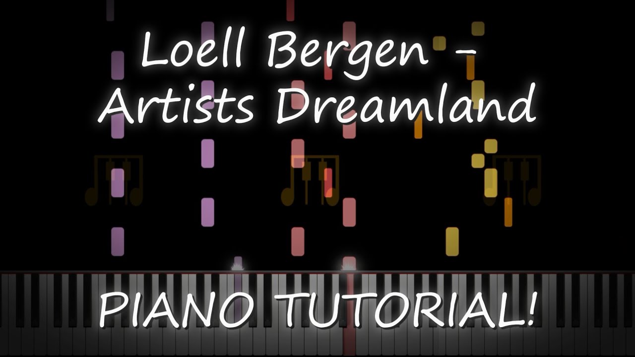 Loell Bergen - Artists Dreamland PIANO TUTORIAL!