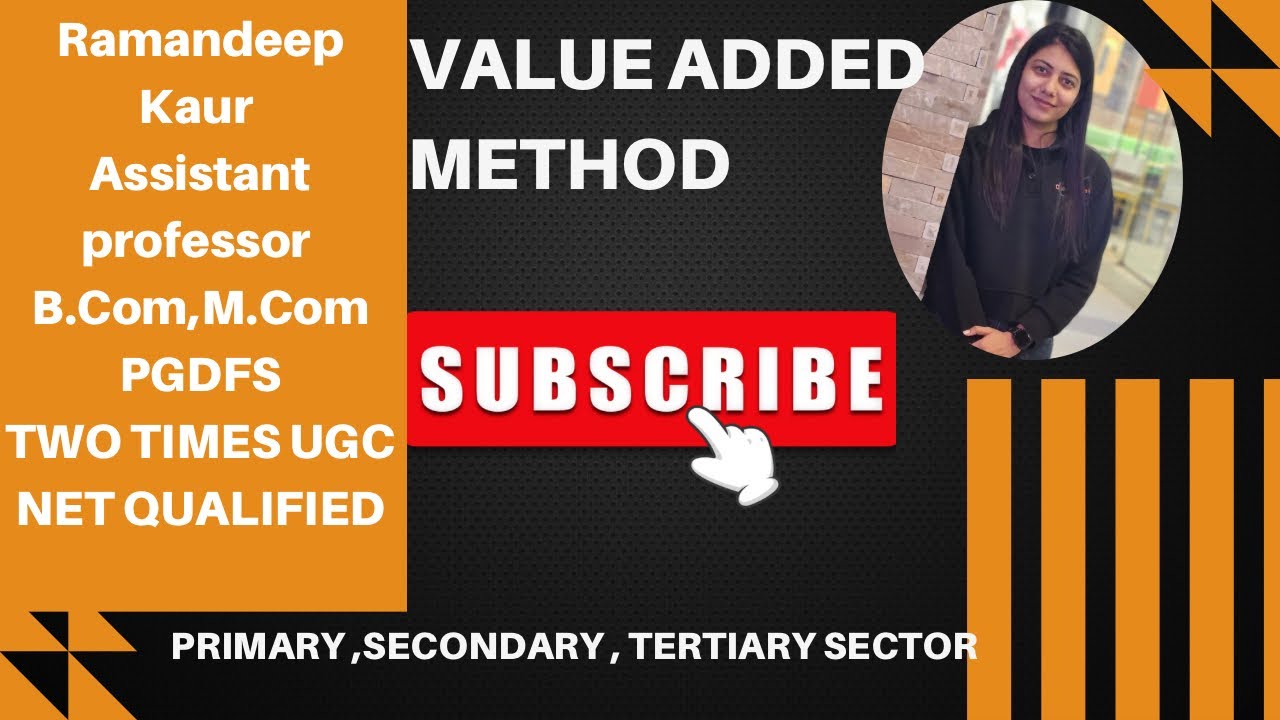 Value added method ( Primary , Secondary ,Tertiary sector)