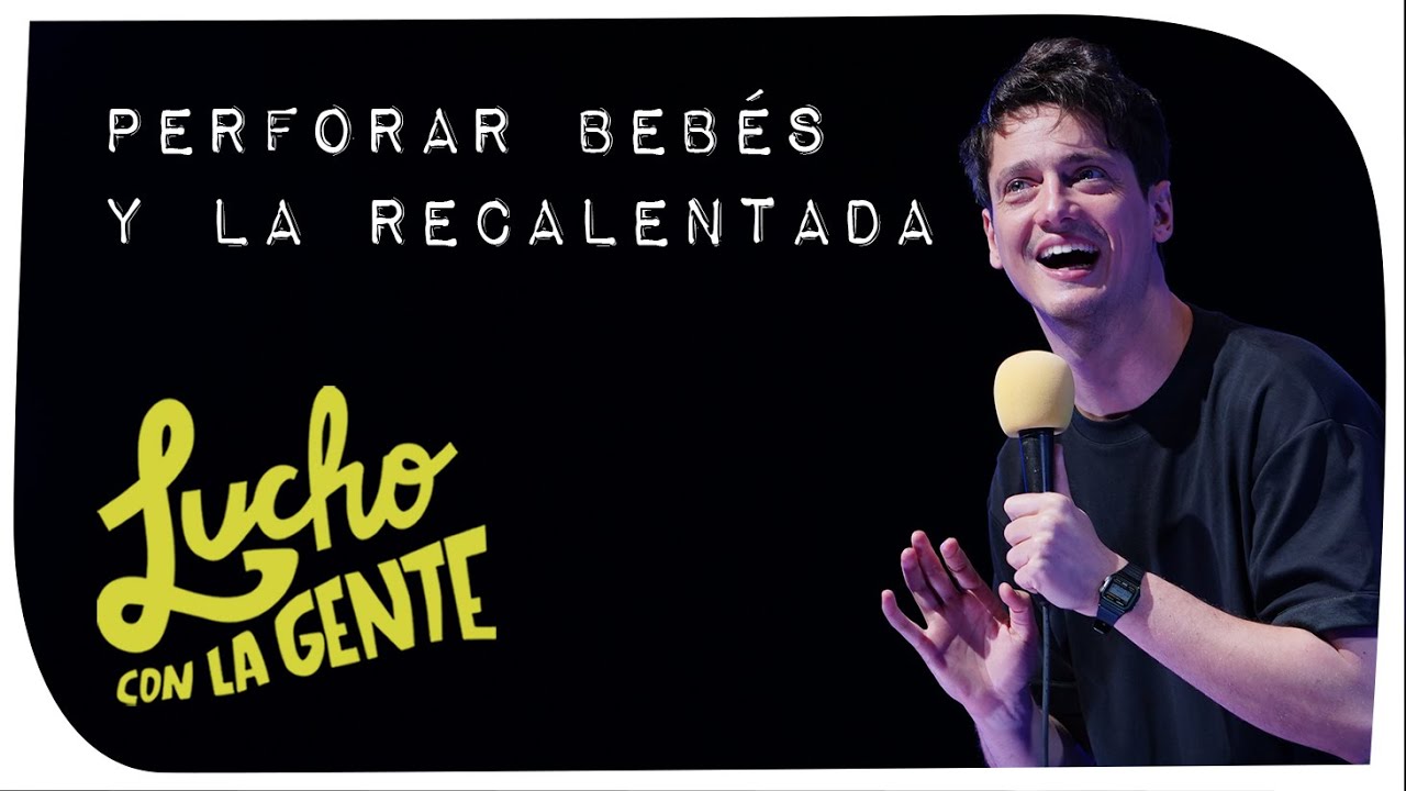 Lucho con La Gente #178 - Perforar Beb&eacute;s y La Recalentada
