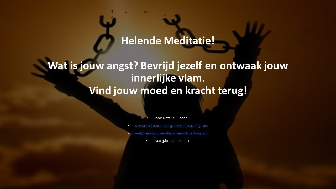 Meditatie! Loslaten van  angsten en blokkades. Leef weer zoals je dat zou willen!